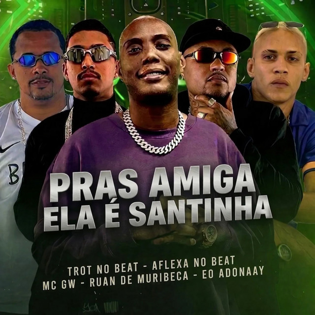 Ruan de Muribeca, Trot No Beat, Aflexa no Beat, Eo Adonaay e MC Gw – “Pras Amiga Ela É Santinha”