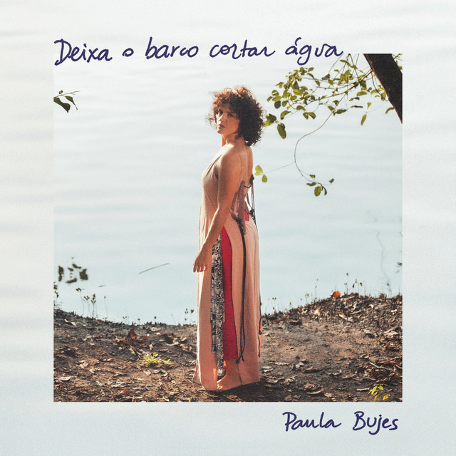 Paula Bujes – “Deixa O Barco Cortar Água”