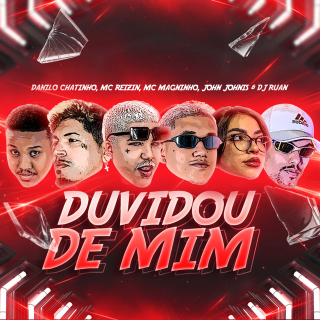 John Johnis, Danilo Chatinho, MC Reizin, Mc Magninho e DJ Ruan – “Duvidou de Mim”