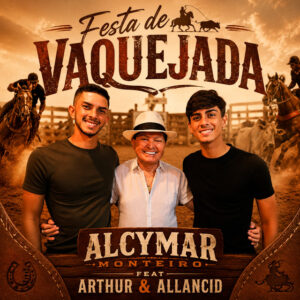Alcymar Monteiro e Arthur & Allancid – “Festa De Vaquejada”