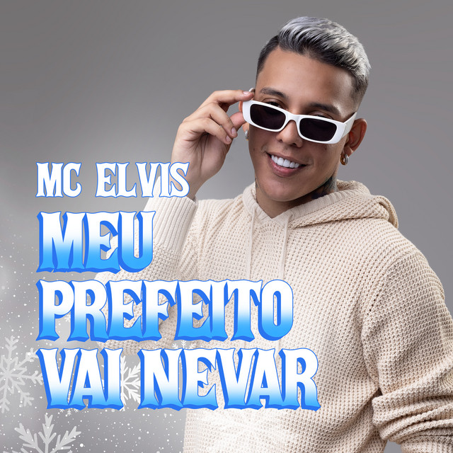 Mc Elvis – “Meu Prefeito Vai Nevar”