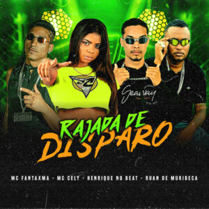 Ruan de Muribeca, Mc Fantaxma, Henrique no Beat e Mc Cely – “Rajada de Disparo”