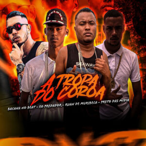 Ruan de Muribeca, Bacana no Beat, Preto das Midia e Eo Predador – “A Tropa do Coroa”