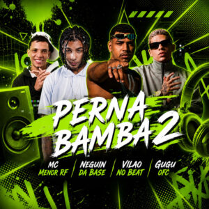 Gugu Ofc, Vilão no Beat, Neguin da Base e Mc Menor Rf – “Perna Bamba 2”