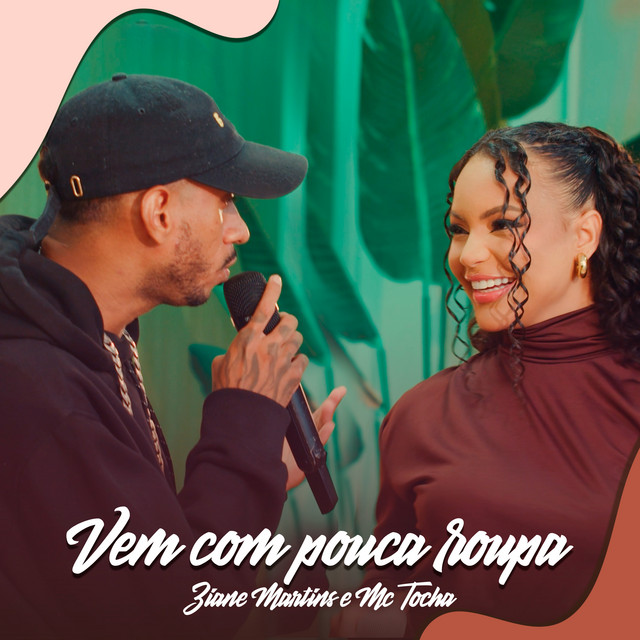 Ziane Martins e Mc Tocha – “Vem Com Pouca Roupa”