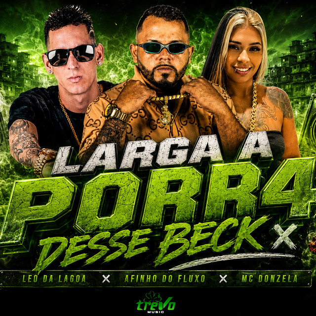 Afinho do Fluxo, Léo da Lagoa e MC Donzela – “Larga a Porr4 Desse Beck”