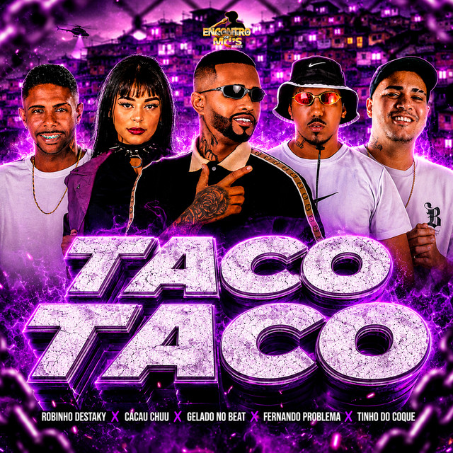 Gelado No Beat, Tinho do Coque, Robinho Destaky, Fernando Problema e CACAU CHUU – “Taco Taco”