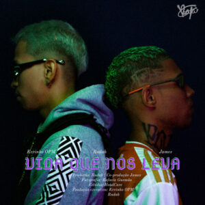 Kevinho opm e Rudah – “Vida Que Nós Leva”