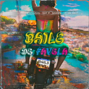 Nat P, Felipe Original, Said Zn e Vp No Beat – “Baile de Favela”
