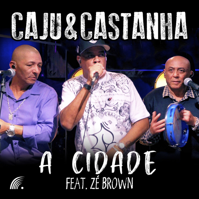 Caju e Castanha e Zé Brown – “A Cidade”