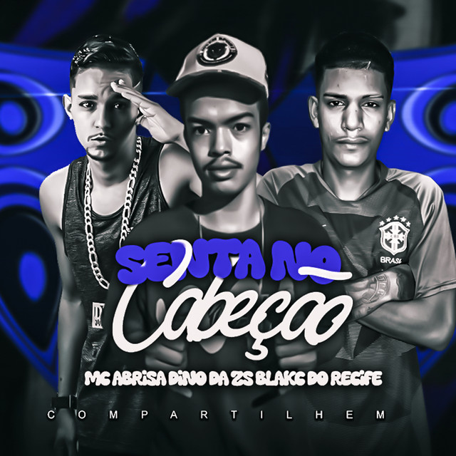 Black do Recife, Mc Abrisa e DINO DA ZS – “Senta no Cabeção”