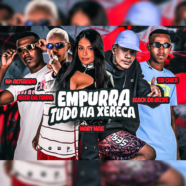 Black do Recife, Mc Mary Maii, W9 Alterado, Leleo daTropa e Tio Chico – “Empurra Tudo na Xereca”