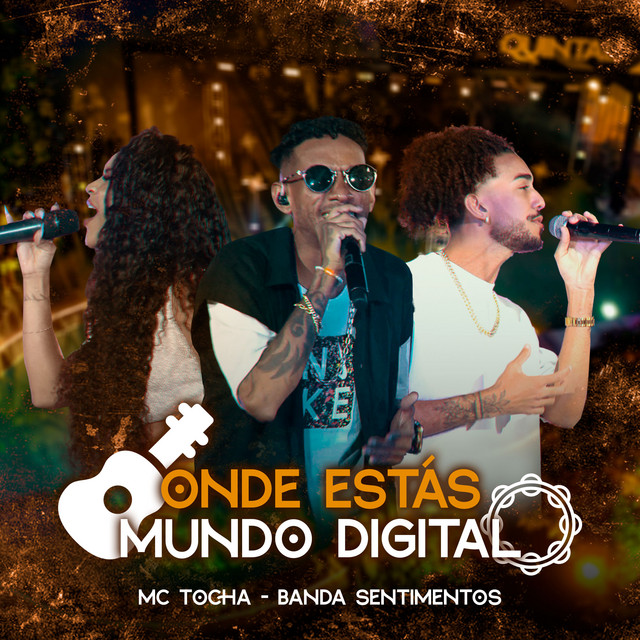 Mc Tocha e Banda Sentimentos – “Quintal do Tocha: Onde Estás / Mundo Digital”