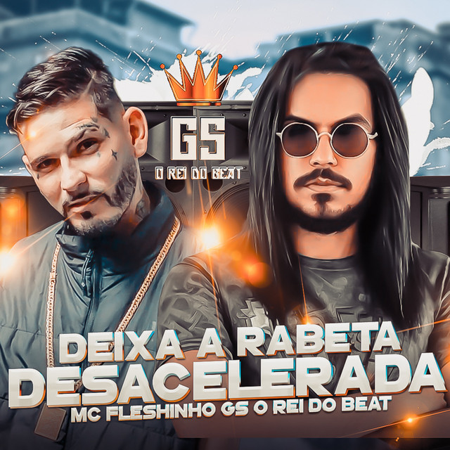 GS O Rei do Beat e MC Fleshinho – “Deixa a Rabeta Desacelerada”