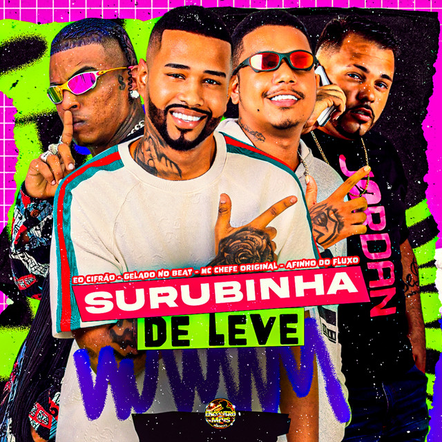 Gelado No Beat, Afinho do Fluxo, Mc chefe original e Eo cifrão – “Surubinha de Leve”