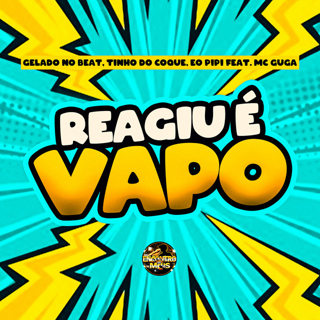 Gelado No Beat, Tinho do Coque, Éo PiPi e Mc GuGa – “Reagiu É Vapo”