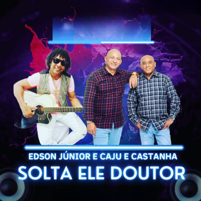 Caju e Castanha e Edson Junior – “Solta Ele Doutor”