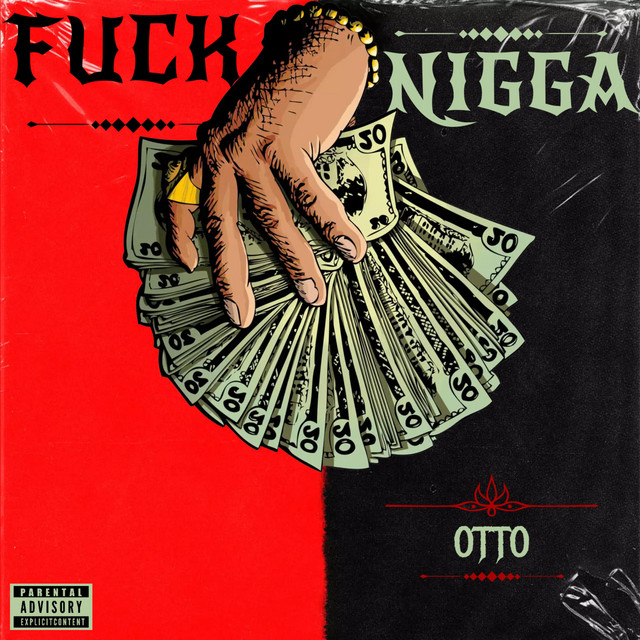 Otto – “Fuck Nigga”