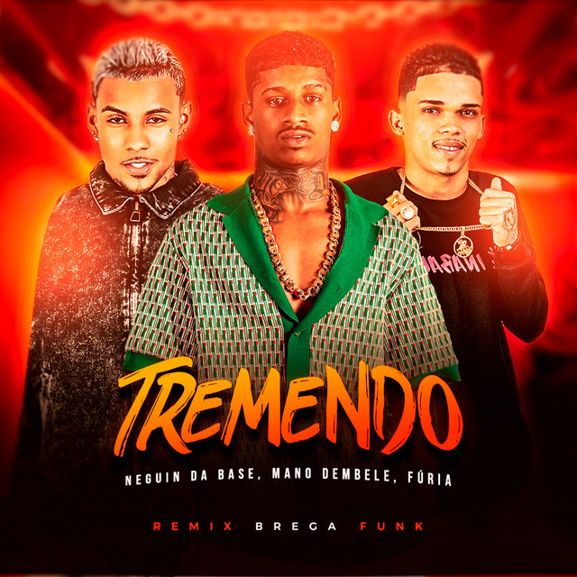 Mano dembele, Furia e Neguin da Base – “Tremendo (Remix Brega Funk)”
