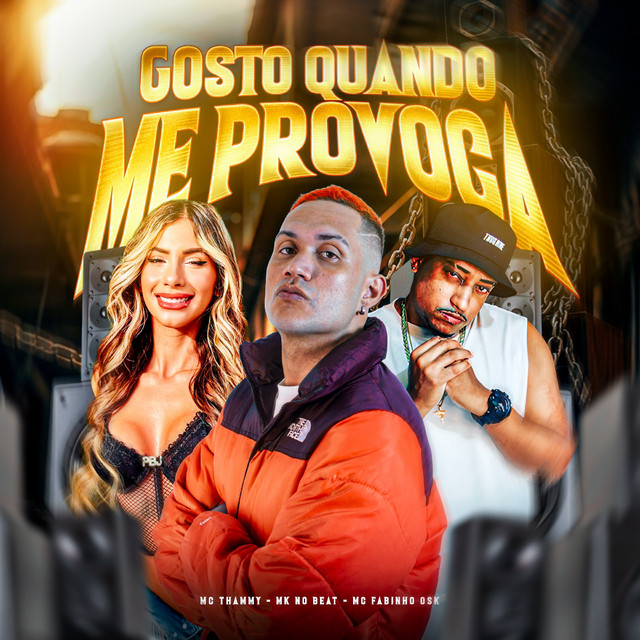 Thammy, MK no Beat e MC Fabinho da Osk – “GOSTO QUANDO ME PROVOCA”