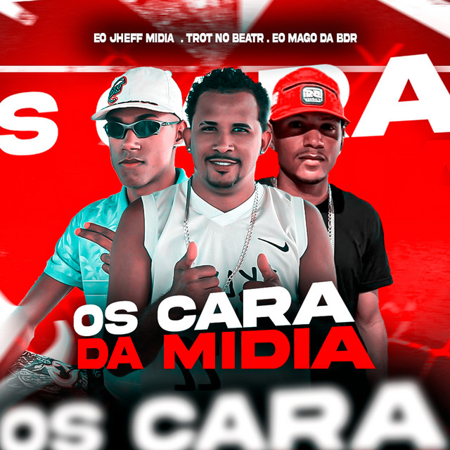 Trot No Beat, Eo Jheff Midia e Eo Mago da BDR – “Os Cara da Mídia”