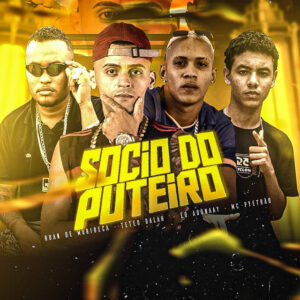 Ruan de Muribeca, Teteu Balah, Eo Adonaay e Mc Pyetrão – “Sócio do Puteiro”