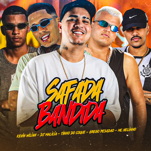 Tinho do Coque, DJ Malicia, Grego Pesadão, Mc Nelinho e Kevin Wilian – “Safada Bandida”