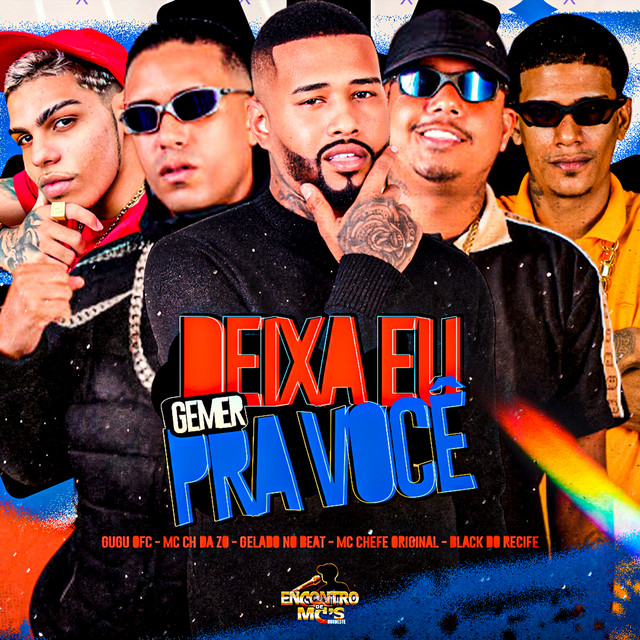 Gelado No Beat, Black do Recife, Duck no Beat, Mc chefe original e CH DA ZO – “DEIXA EU GEMER PRA VOCÊ”