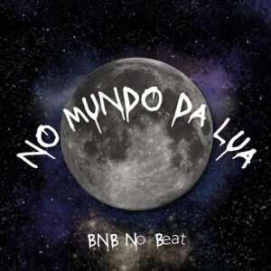 Capa de BNB No Beat e Lampião Music – “No Mundo da Lua”