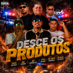 Tutu No Beat, Black do Recife, Duck no Beat, Mc chefe original e Mc Evinho – “Desce os Produtos”