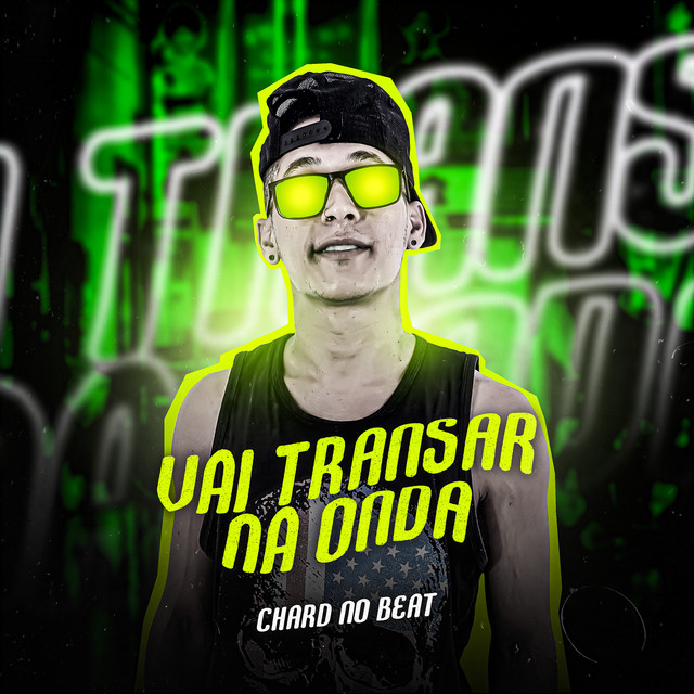 Chard no Beat – “Vai Transar na Onda”