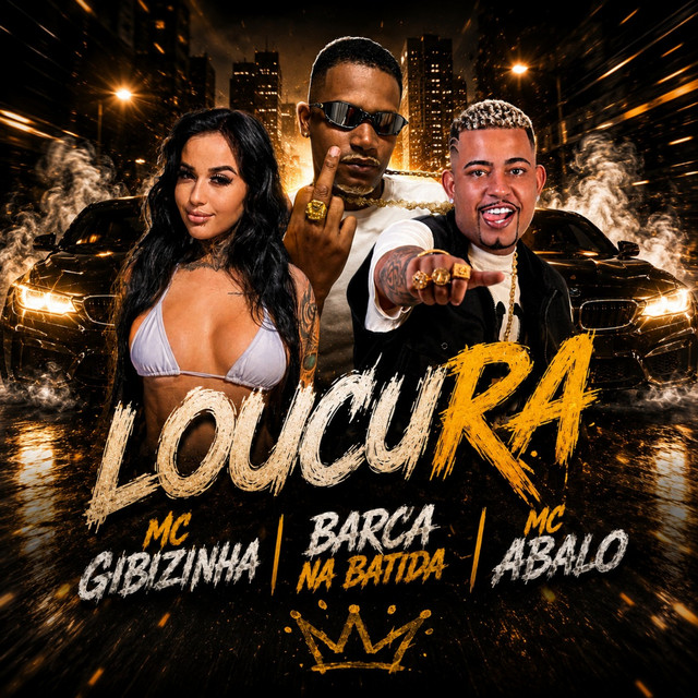 Mc Abalo, Barca Na Batida e MC GIBIZINHA – “Loucura”