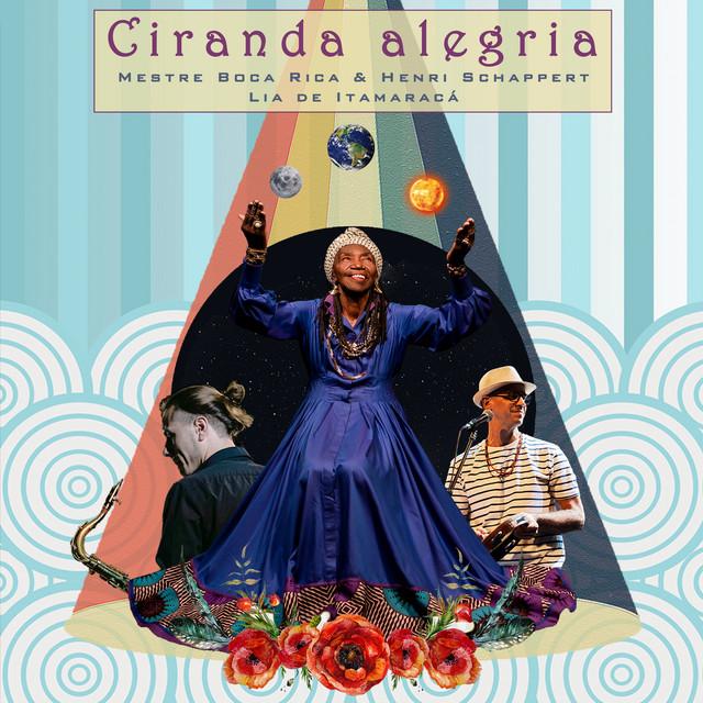 Lia de Itamaracá, Mestre Boca Rica e Henri Schappert – “Ciranda Alegria”