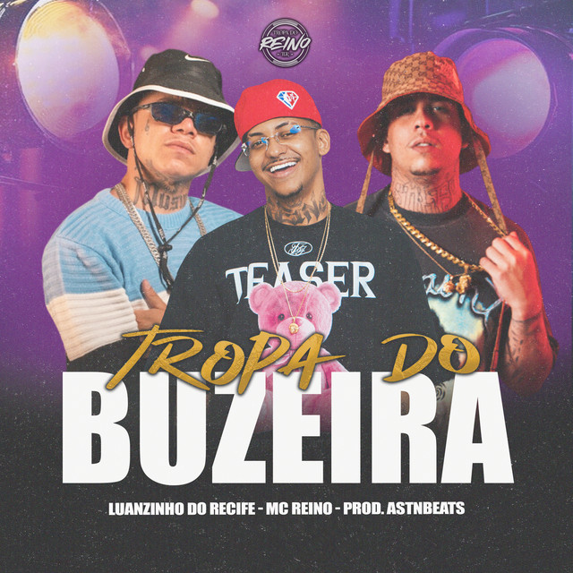 Luanzinho do Recife, MC Reino, astnbeats e TROPA DO REINO – “TROPA DO BUZEIRA”