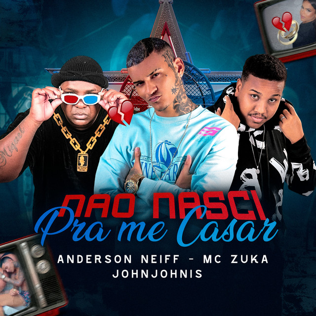 Anderson Neiff, John Johnis e MC Zuka – “Não Nasci pra Me Casar”