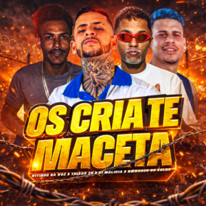 DJ Malicia, Thiago ZN, Vitinho na Voz e Bergozo do Solna – “Os Cria Te Maceta”