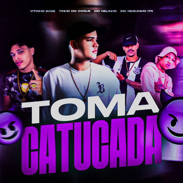 Tinho do Coque, Vitinho Na Base, Mc Nelinho, Peso Produtora e Mc Neguinho do ITR – “Toma Catucada”