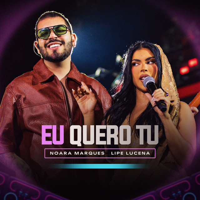 Noara Marques e Lipe Lucena – “Eu Quero Tu (Ao Vivo)”