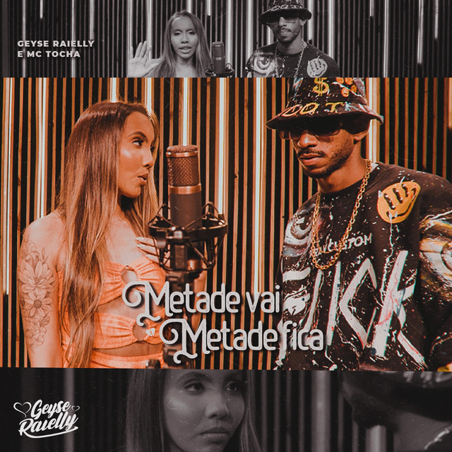 Mc Tocha e Geyse Raielly – “Metade Vai, Metade Fica”