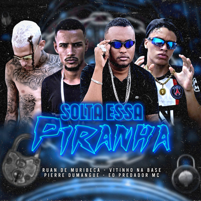 Ruan de Muribeca, Pierre Dumague, Eo Predador Mc, Peso Produtora e Vitinho Na Base – “Solta Essa Piranha”