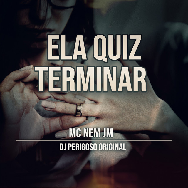Mc Nem Jm e DJ Perigoso Original – “Ela Quiz Terminar”