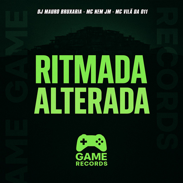 Mc Nem Jm, Dj Mauro Bruxaria, MC VILÃ DA 011 e Game Records – “Ritmada Alterada”