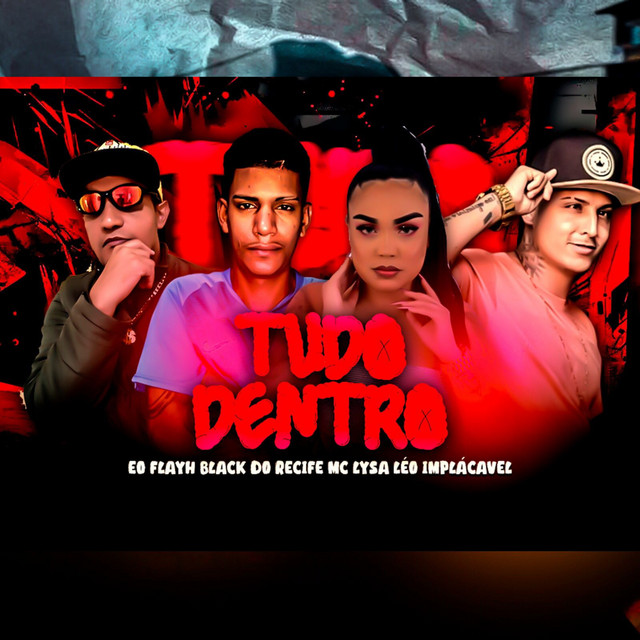 Black do Recife, Léo implacável, Éo Flayh e Mc Lysa – “Tudo Dentro”