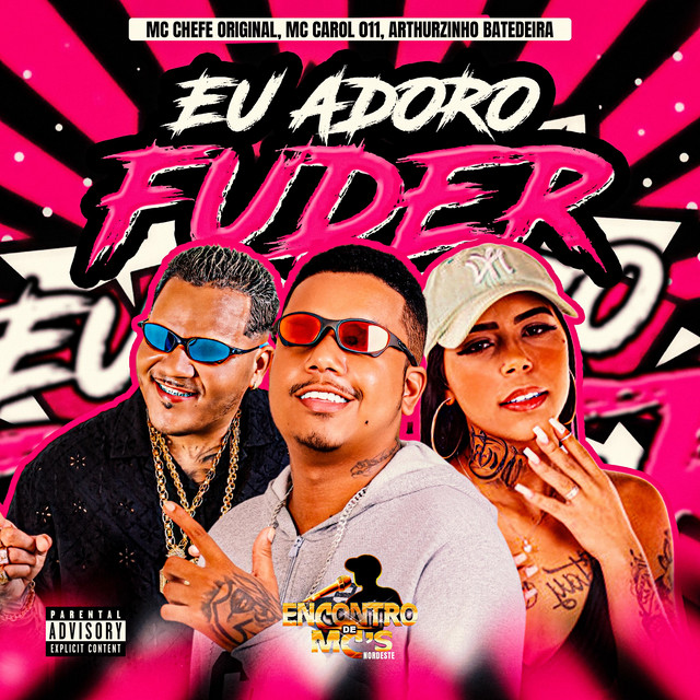 Arthurzinho Batedeira, Mc chefe original e MC CAROL 011 – “EU ADORO FUDER”