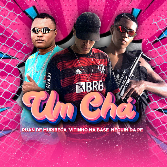 Ruan de Muribeca, Vitinho Na Base e Neguin da PE – “Um Chá”