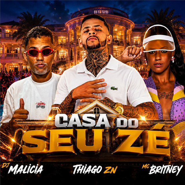 DJ Malicia, Thiago ZN e MC BRITNEY – “Casa do Seu Zé”