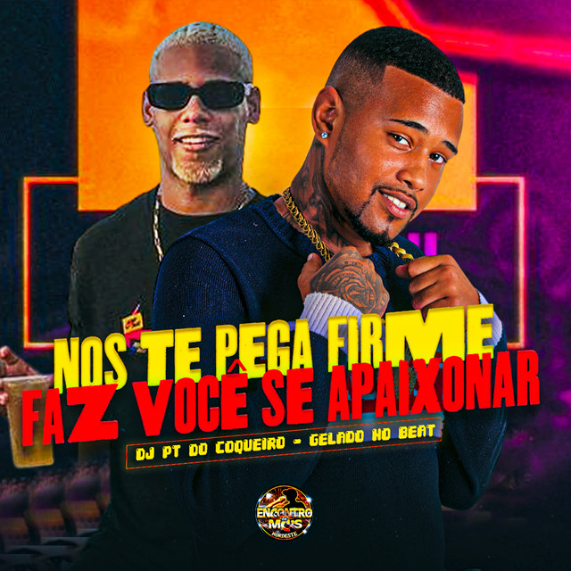 Gelado No Beat e Dj PT do Coqueiro – “Nós Te Pega Firme Faz Você se Apaixonar”