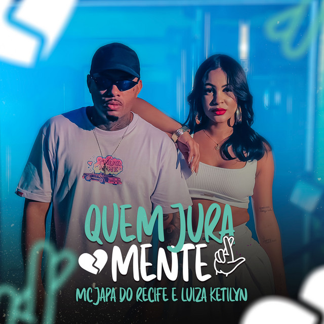 MC Japa do Recife e Luiza Ketilyn – “Quem Jura Mente”