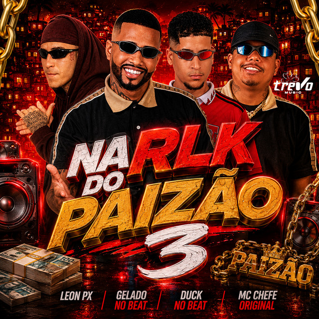 Gelado No Beat, LEON PX, Duck no Beat e Mc chefe original – “Na RLK do Paizão 3”
