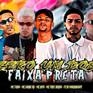 Mc Troia, Mc Tony Bruxo, PZ de Maranguape, Mc Xande RD e MC Nito – “Zero um dos Faixa Preta”